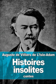Title: Histoires insolites, Author: Auguste De Villiers De L'Isle-Adam