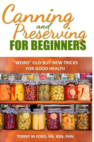 Canning And Preserving For Beginners: The Canning Playbook (canning and preserving recipes)