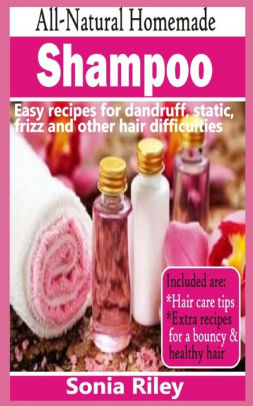 All Natural Homemade Shampoo Easy Recipes For Dandruff Static