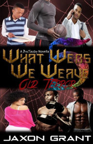 Title: What Webs We Weave 5: Old Terror, Author: Jaxon Grant