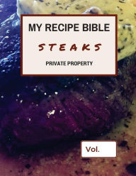 Title: My Recipe Bible - Steaks: Private Property, Author: Matthias Mueller