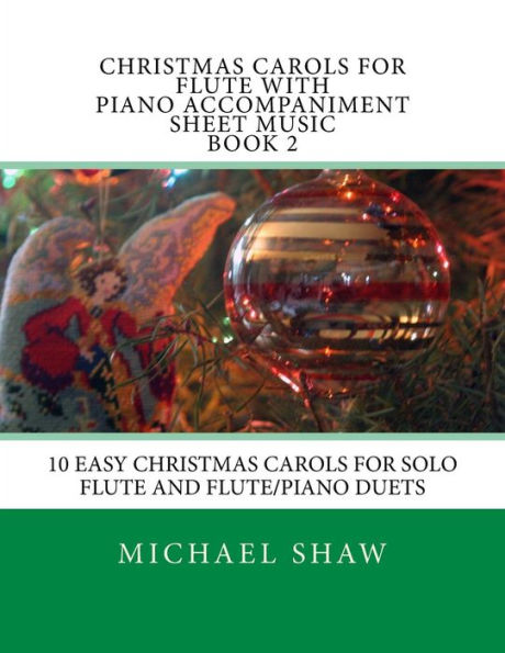 Christmas Carols For Flute With Piano Accompaniment Sheet Music Book 2: 10 Easy Christmas Carols For Solo Flute And Flute/Piano Duets