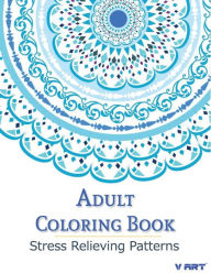 Title: Adult Coloring Book: Coloring Books For Adults: Stress Relieving Patterns, Author: Tanakorn Suwannawat