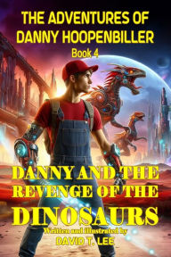 Title: Danny and the Revenge of the Dinosaurs: Written and illustrated by David T. Lee at age 10. It is the sequel of 