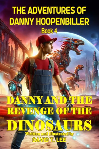 Danny and the Revenge of the Dinosaurs: Written and illustrated by David T. Lee at age 10. It is the sequel of "Danny and the Invasion of the Dinosaurs", ?Danny and the Trip to Outer Space? and ?Danny and the Portal of the World?. It has 24 chapters, 20,0