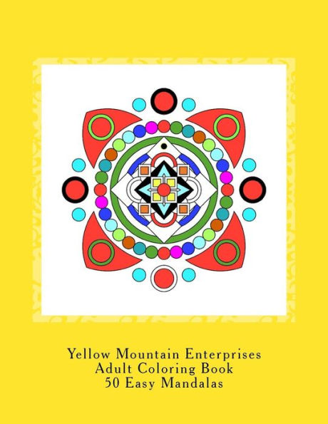 Yellow Mountain Enterprises Adult Coloring Book 50 Easy Mandalas: 50 Easy to intermediate mandala coloring patterns. Printed on 8 ½ x 11 single-sided paper.