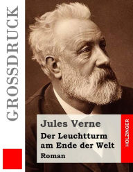 Title: Der Leuchtturm am Ende der Welt (Großdruck): Roman, Author: Jules Verne