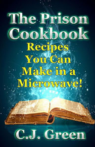 Microwave Cooking Kitchen Equipment Books Barnes Le Le The Prison Cookbook A For Inmates Full Of Delicious Recipes That