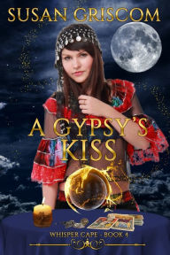 Title: A Gypsy's Kiss, Author: Susan Griscom