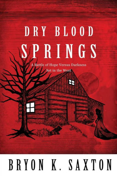Dry Blood Springs: A Battle of Hope Versus Darkness Set in the West