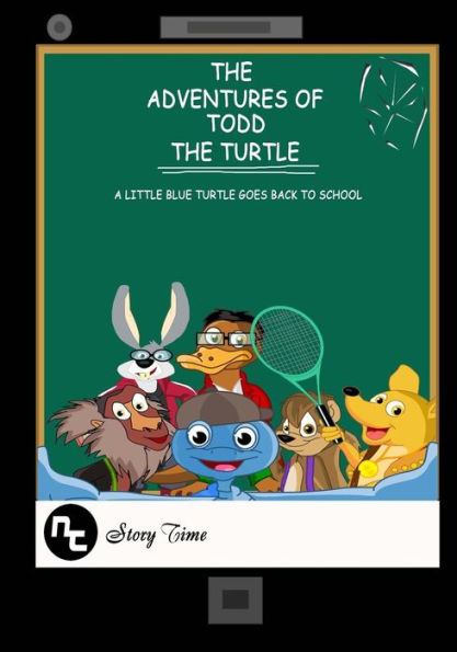 The Adventures of Todd the Turtle: A Little Blue Turtle Goes Back to School