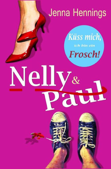 Nelly & Paul: Küss mich, ich bin ein Frosch!