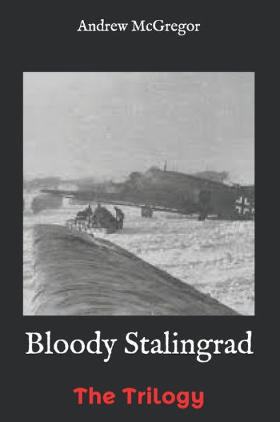 Bloody Stalingrad: The Trilogy