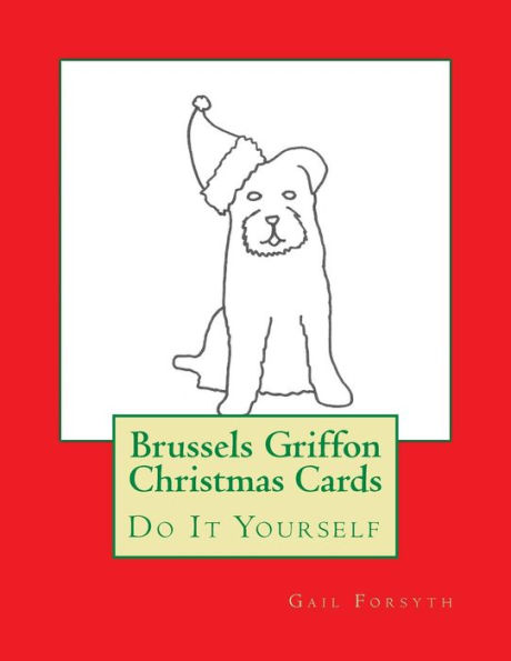 Brussels Griffon Christmas Cards: Do It Yourself