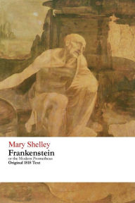 Title: Frankenstein or the Modern Prometheus - Original 1818 Text, Author: Mary Shelley