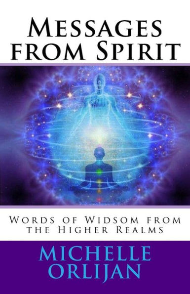 Messages from Spirit: Words of Widsom from the Higher Realms