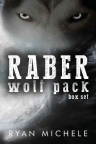Title: Raber Wolf Pack Box Set, Author: Ryan Michele