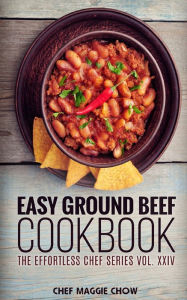 Title: Easy Ground Beef Cookbook, Author: Chef Maggie Chow