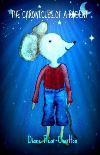 The Chronicles of a Rodent: The Adventures of a Dear Little Mouse