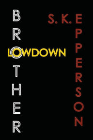 Title: Brother Lowdown, Author: S.K. Epperson