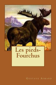 Title: Les pieds-Fourchus, Author: Gustave Aimard