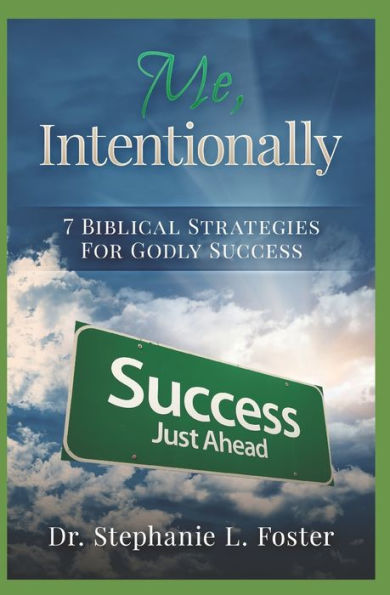 Me, Intentionally: 7 Biblical Strategies for Godly Success