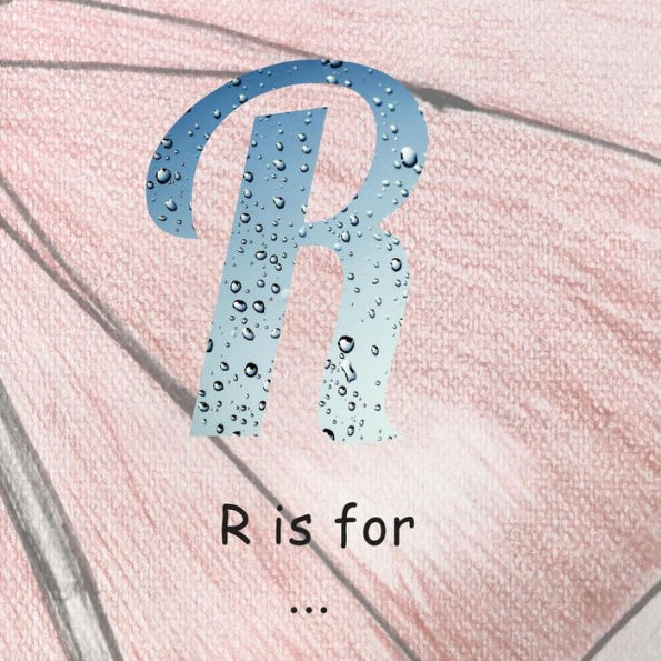 R is for ...: A Learning My Alphabet Book