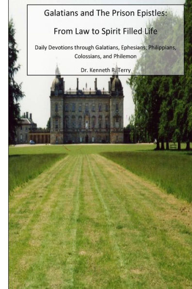 Galatians and the Prison Epistles: From Law to Spirit Filled Life: Devotions through Galatians, Ephesian, Philippians, Colossians, Philemon