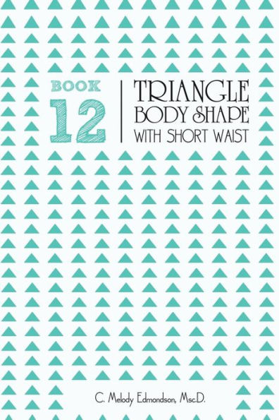 Book 12 - Triangle Body Shape with a Short-Waistplacement