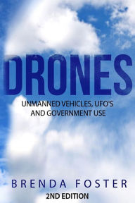 Title: Drones: Unmanned Vehicles, UFO's and Government Use, Author: Brenda Foster