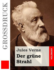 Title: Der grüne Strahl (Großdruck), Author: Anonymous