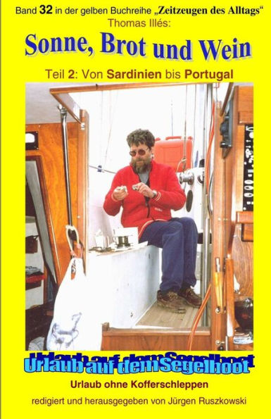 Sonne, Brot und Wein -Teil 2 - Langzeitsegler von Sardinien bis Portugal: Band 32 in der gelben maritimen Buchreihe bei Juergen Ruszkowski