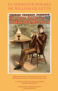 Title: El Sherlock Holmes de William Gillette, Author: Arthur Conan Doyle