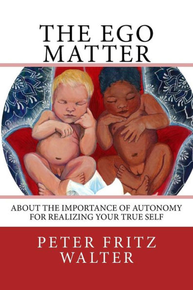 The Ego Matter: About the Importance of Autonomy for Realizing Your True Self