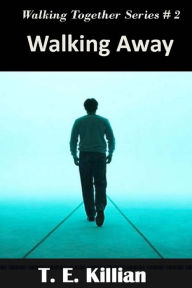 Title: Walking Away, Author: T E Killian