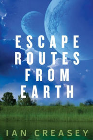 Title: Escape Routes from Earth, Author: Ian Creasey
