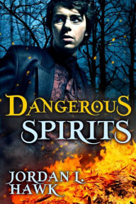 Title: Dangerous Spirits, Author: Jordan L. Hawk