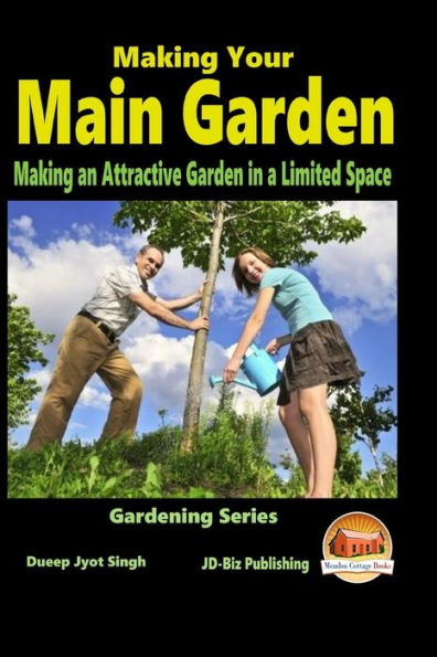 Making Your Main Garden - Making an Attractive Garden in a Limited Space