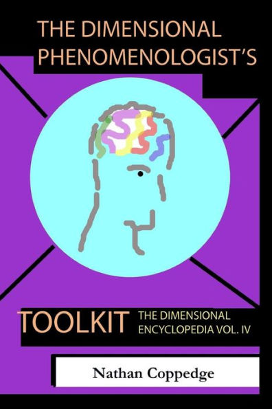 The Dimensional Phenomenologist's Toolkit: A Set of Vital Abstracts on the Phenomenal World