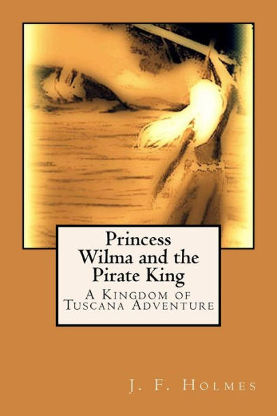 Princess Wilma and the Pirate King: A Kingdom of Tuscana Adventure