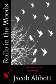 Title: Rollo in the Woods, Author: Jacob Abbott