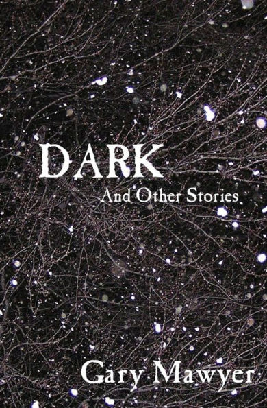 Dark and Other Stories