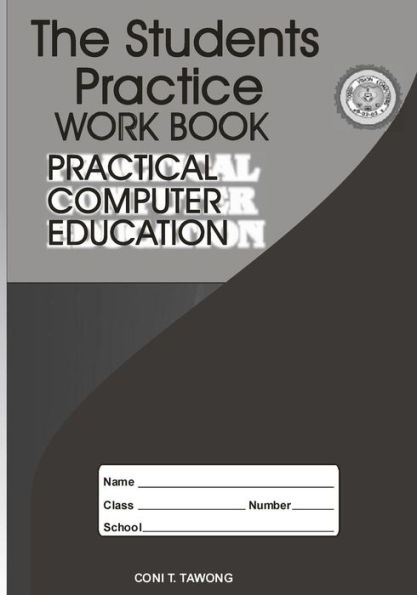 The Students Practice Work Book: Practical Computer Education