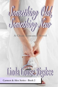 Title: Something Old, Something New, Author: Linda Louise Rigsbee