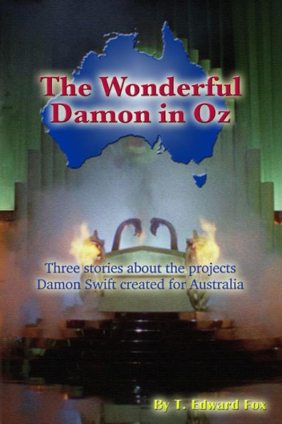 The Wonderful Damon in Oz: A trio of Damon Swift Invention Stories