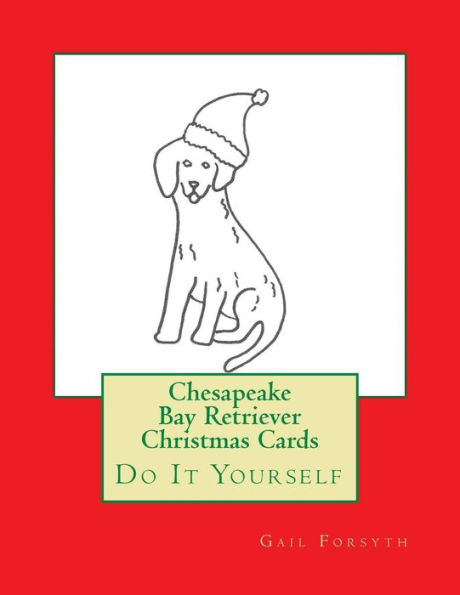 Chesapeake Bay Retriever Christmas Cards: Do It Yourself