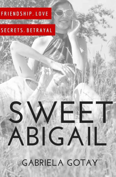 Sweet Abigail: A Story of Friendship, Betrayal and Love