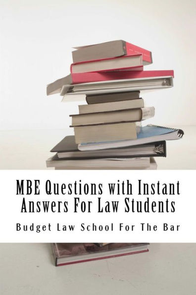 MBE Questions with Instant Answers For Law Students: Answers On The Same Page As Questions - Easy Study Book! LOOK INSIDE!!!