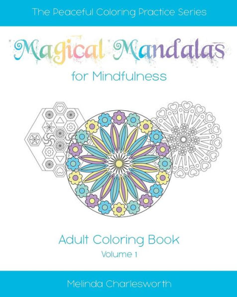 Magical Mandalas for Mindfulness: Adult Coloring In Book - Volume 1