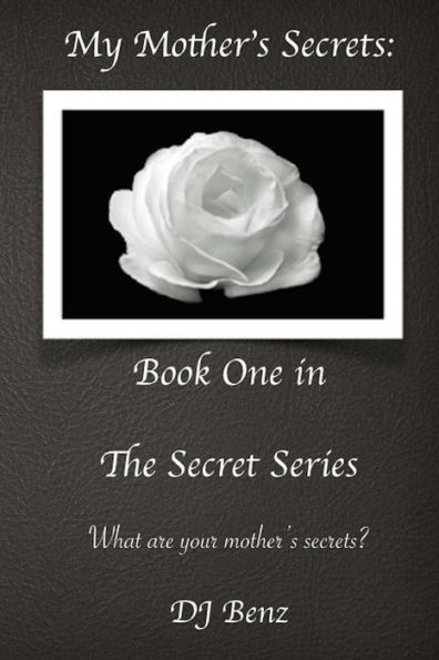 My Mother's Secrets: Book One The Secret Series